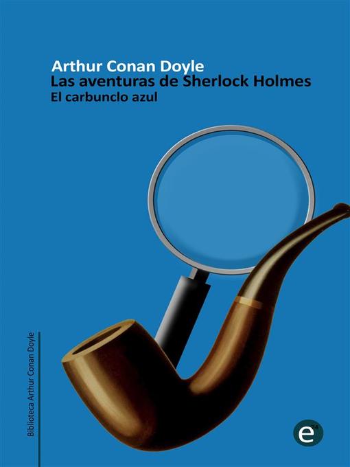Title details for El carbunclo azul by Arthur Conan Doyle - Available